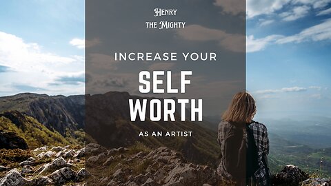 Ep 36 - How to increase your self-worth as an artist