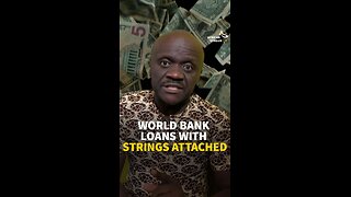 WORLD BANK LOANS WITH STRINGS ATTACHED