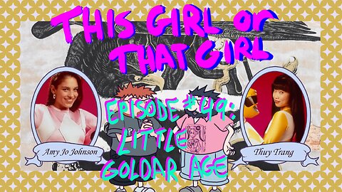 This Girl or That Girl? EP 49: Little Goldar Age