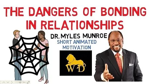 WARNING!!! DANGERS of BONDING in RELATIONSHIPS by Dr Myles Munroe