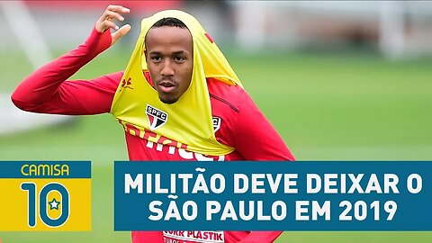 Vai pro CITY? MILITÃO deve DEIXAR o São Paulo em 2019!