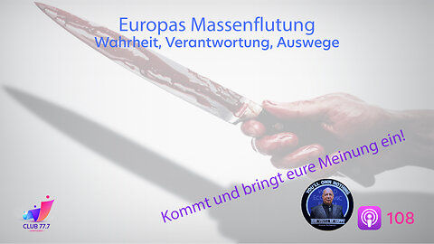 Teaser #108: Europas Massenflutung - Wahrheit, Verantwortung, Auswege