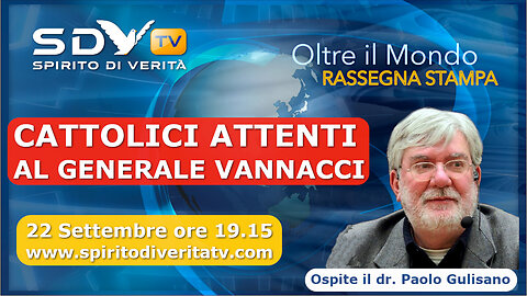 CATTOLICI ATTENTI AL GENERALE VANNACCI - con il Dr. Paolo Gulisano