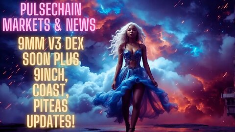 Pulsechain Markets & News: 9MM V3 Dex Soon Plus 9Inch, Coast, Piteas Updates!