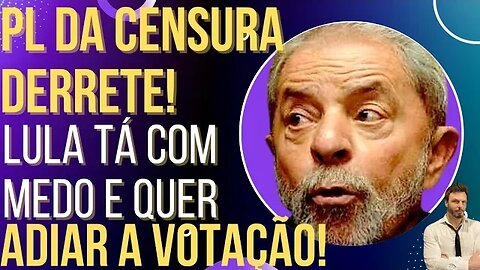URGENTE: Lula se assusta e quer adiar votação do PL da Censura!