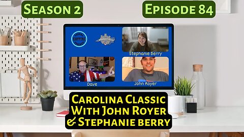 Season 2 Episode 84: Carolina Classic with John Royer and Stephanie Berry