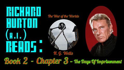 Ep. 20 - Richard Burton (A.I.) Reads : "The War of the Worlds" by H. G. Wells