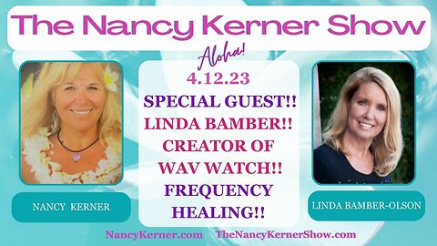 Special Guest Linda Bamber-Olson: Creator of the WavWatch! FREQUENCY HEALING!!