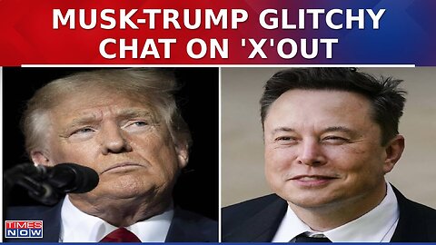 Elon Musk endorses Donald Trump as 'cyber attack' disrupts interview on X