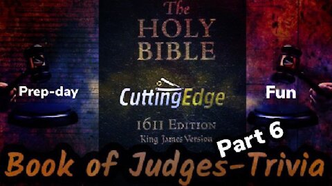Book of Judges Trivia Part 6: Prep Day Fun (LIVE 8AMEST, 9/17/2021)