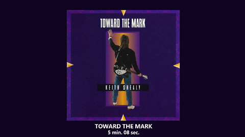 TOWARD THE MARK signature song by Keith Shealy