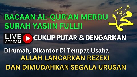 Bacaan Al-Quran Merdu Surah Yasin Full ! | Penenang Hati Dan Pikiran Pelancar Rezeki