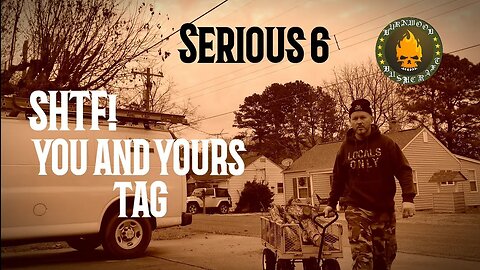 SERIOUS 6 SHTF TAG - You and Yours - VR for Mystic Daze