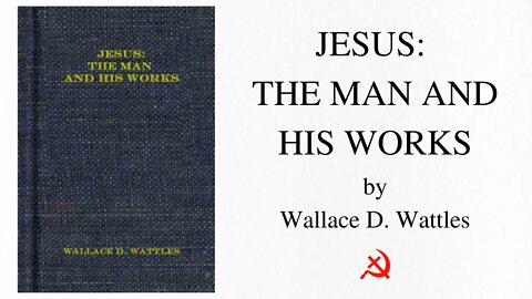 Jesus: The Man and His Works (1905) by Wallace D. Wattles