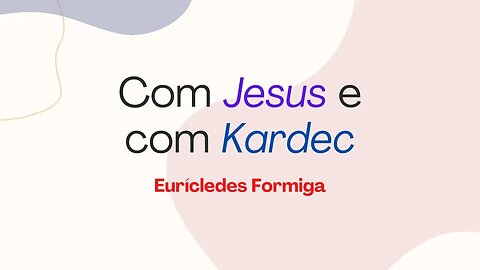 Com Jesus e com Kardec (Eurícledes Formiga)