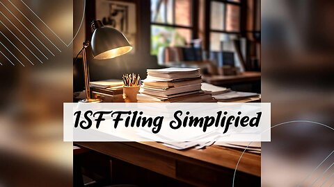 Mastering ISF Filing Review: 5 Essential Tips for Efficient Customs Compliance