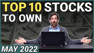 Top 10 Stocks to Own For May 2022