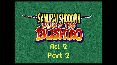 Samurai Spirits rpg act 2 part 2 (neo-geo)