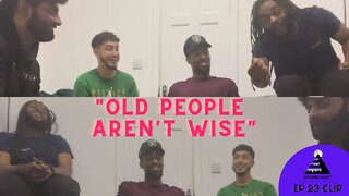 Old People Are Not Wise ft @Jazz The Kid TV & The Weeknd's Cousin | Episode 23 Clip