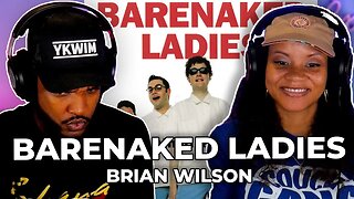 IS HE OK? 🎵 Barenaked Ladies - Brian Wilson REACTION