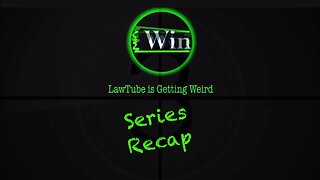 #LawTube is Getting Weird - Series Recap
