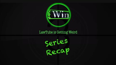 #LawTube is Getting Weird - Series Recap