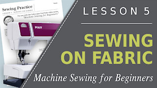 Machine Sewing for Beginners - Lesson 5: Sewing on Fabric; Learn to Sew Video; Teach Sewing Lessons
