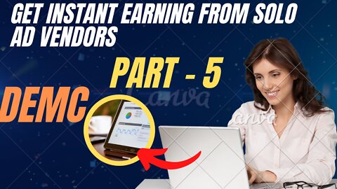 5 demc , Get Instant Earning From Solo Ad Vendors , FULL & FREE COURSE 2022, 100%