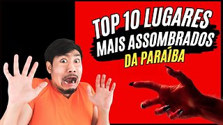 TOP 10 Lugares Mais Assombrados da Paraíba