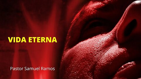 VIDA ETERNA - PASTOR SAMUEL RAMOS