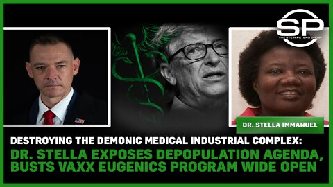 Destroying the Demonic Medical Industrial Complex, Dr. Stella Exposes Depopulation Vaxx Program