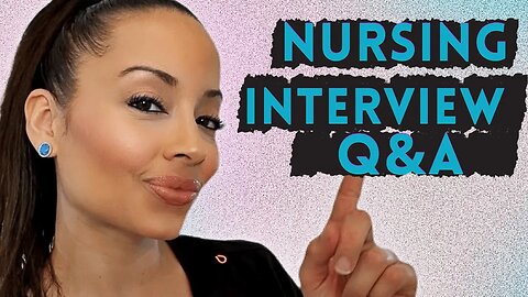 5 Nursing Interview Questions: That Are Actually Asked
