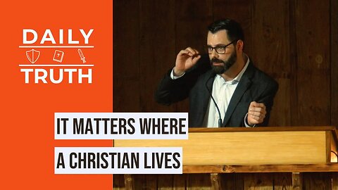 It Matters Where A Christian Lives