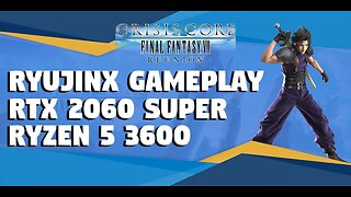 RYUJINX 1468: CRISIS CORE - FINAL FANTASY VII REUNION RTX 2060 SUPER RYZEN 5 3600