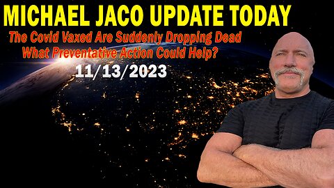 Michael Jaco Update: The Covid Vaxed Are Suddenly Dropping Dead,What Preventative Action Could Help?