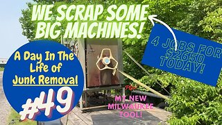 Junk Removal - A Day in the Life #49 New Tool Review PLUS We Scrap Big Machines! 4 Jobs at $2650!