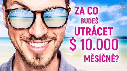 Za co budeš utrácet $10,000 měsíčně?