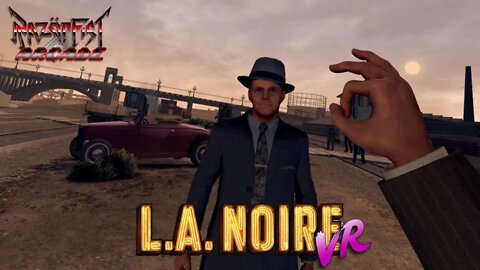 Razörfist Arcade: L.A. Noire VR