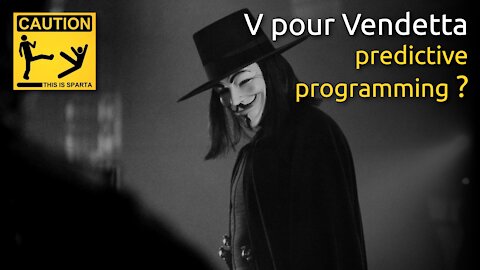 V pour Vendetta, un film qui colle étrangement à notre époque - predictive programming ?