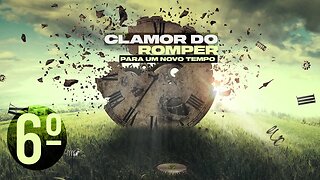 6° Clamor do romper para um novo tempo | Palavra de Vida e Fé