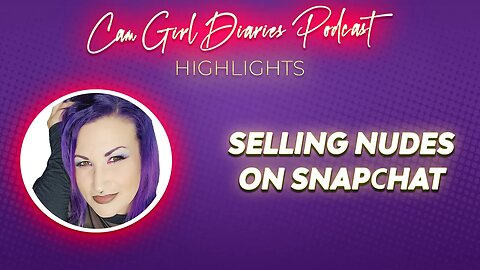 Selling Content On Snapchat | Camgirl Advice
