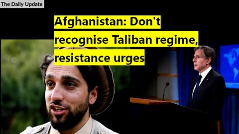Afghanistan: Don't recognise Taliban regime, resistance urges | The Daily Update