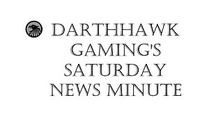 DarthHawk Gaming's Saturday News Minute - March 30, 2024
