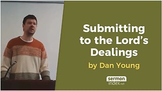 Submitting to the Lord’s Dealings by Dan Young