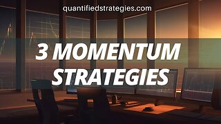 3 Momentum Trading Strategies (Backtests & Rules)