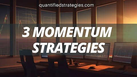 3 Momentum Trading Strategies (Backtests & Rules)