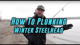 Bank Fishing Steelhead Tips | How To Plunk For Winter Steelhead