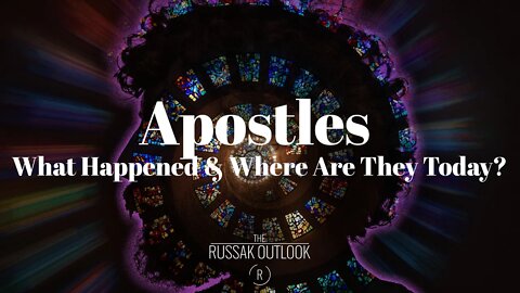 Apostles: Where are they Today?