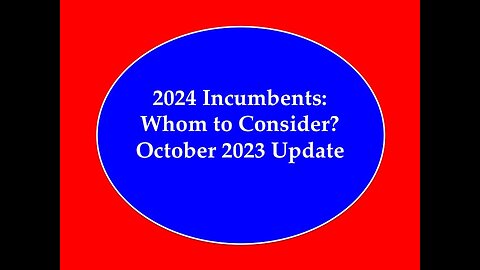 Incumbents for 2024: Whom to Consider October 2023 Update