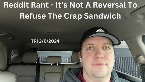 Reddit Rant - It’s Not A Reversal To Refuse The Crap Sandwich